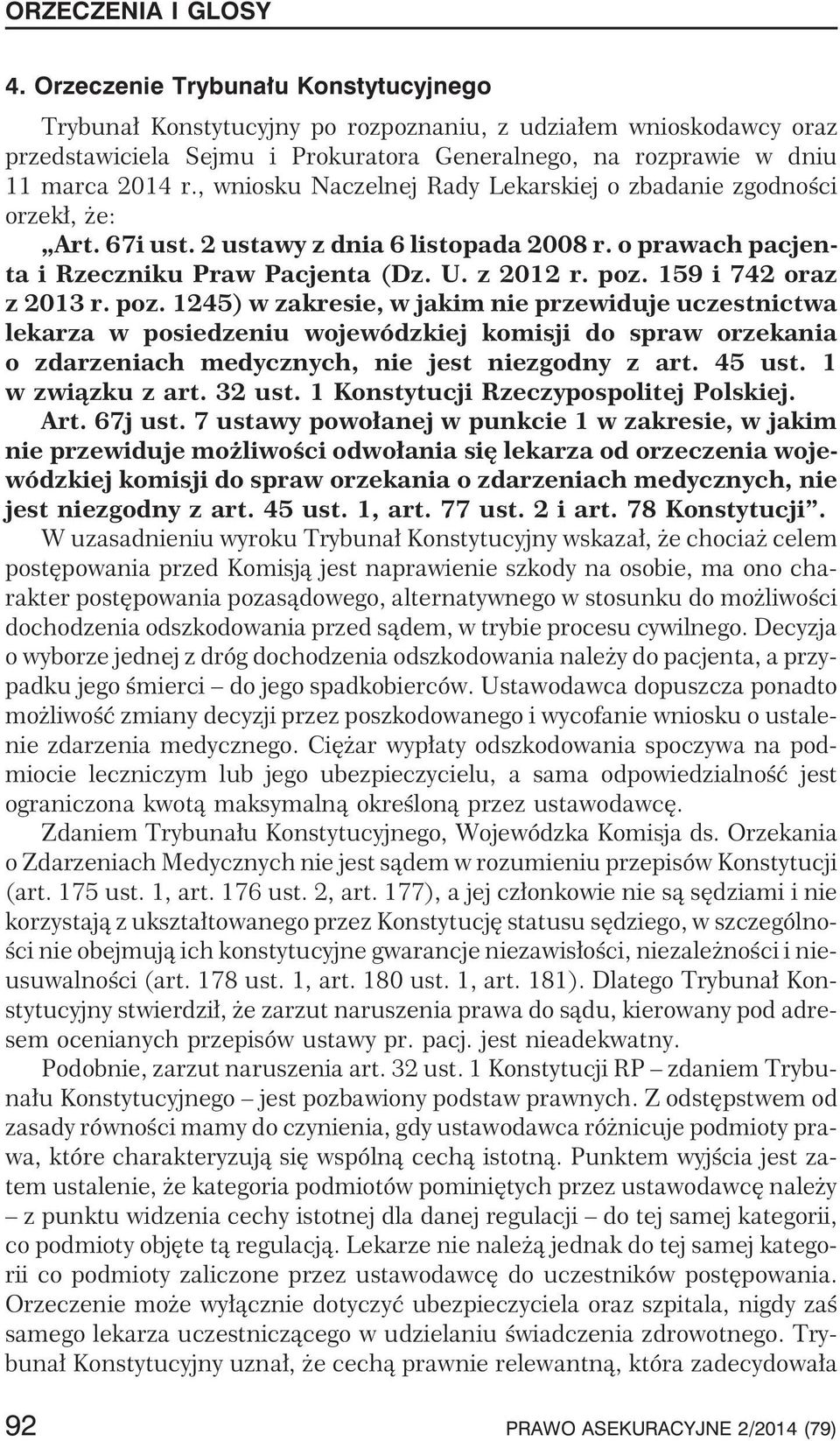, wniosku Naczelnej Rady Lekarskiej o zbadanie zgodnoœci orzek³, e: Art. 67i ust. 2 ustawy z dnia 6 listopada 2008 r. o prawach pacjenta i Rzeczniku Praw Pacjenta (Dz. U. z 2012 r. poz.