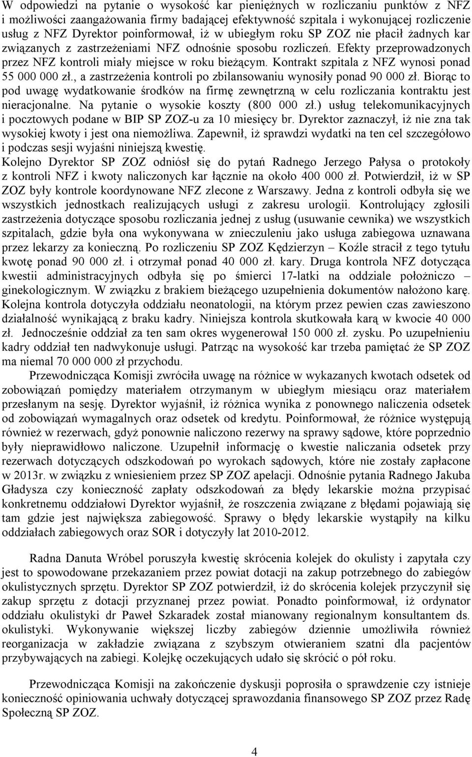 Kontrakt szpitala z NFZ wynosi ponad 55 000 000 zł., a zastrzeżenia kontroli po zbilansowaniu wynosiły ponad 90 000 zł.