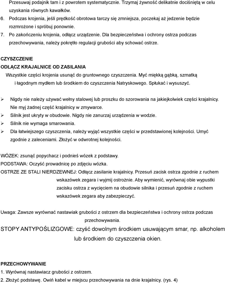 Dla bezpieczeństwa i ochrony ostrza podczas przechowywania, należy pokrętło regulacji grubości aby schować ostrze.