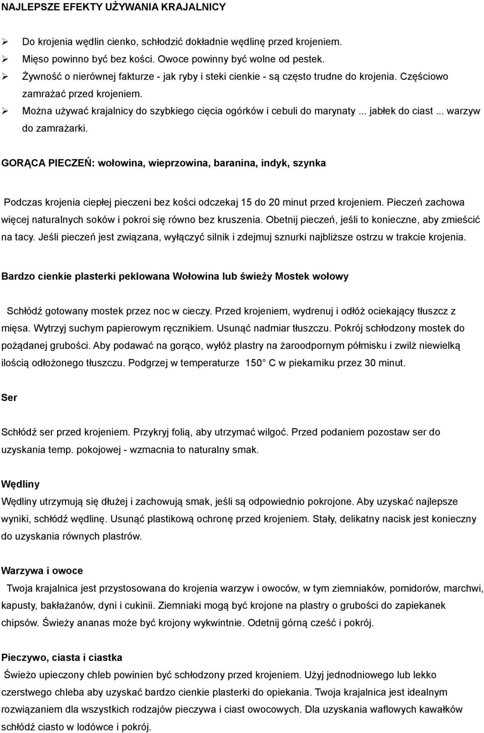 .. jabłek do ciast... warzyw do zamrażarki. GORĄCA PIECZEŃ: wołowina, wieprzowina, baranina, indyk, szynka Podczas krojenia ciepłej pieczeni bez kości odczekaj 15 do 20 minut przed krojeniem.
