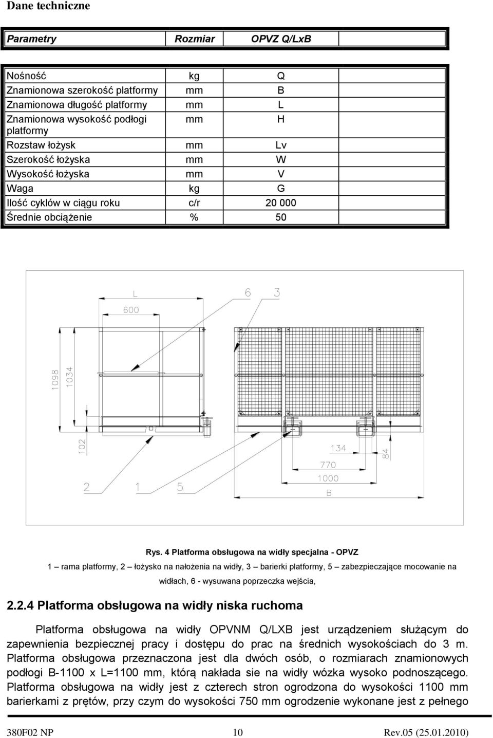 4 Platforma obsługowa na widły specjalna - OPVZ 1 rama platformy, 2 
