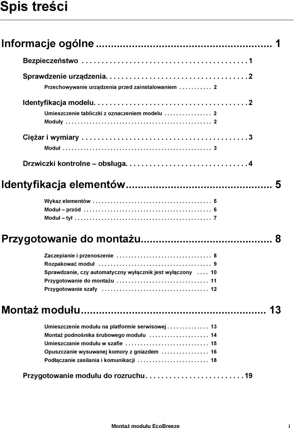 ......................................... 3 Moduł.................................................. 3 Drzwiczki kontrolne obsługa............................... 4 Identyfikacja elementów.