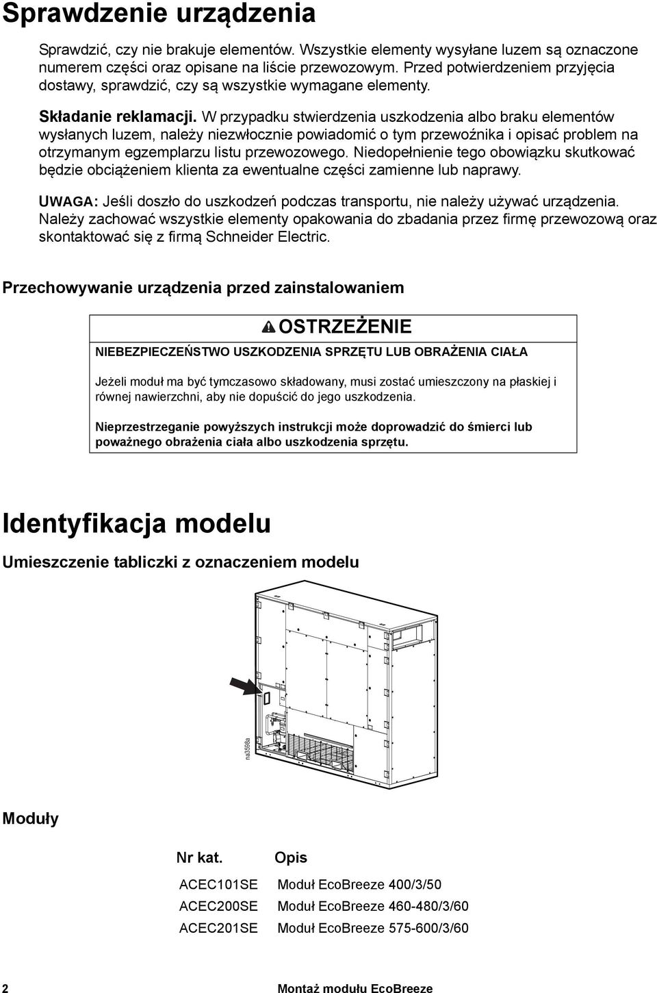 W przypadku stwierdzenia uszkodzenia albo braku elementów wysłanych luzem, należy niezwłocznie powiadomić o tym przewoźnika i opisać problem na otrzymanym egzemplarzu listu przewozowego.