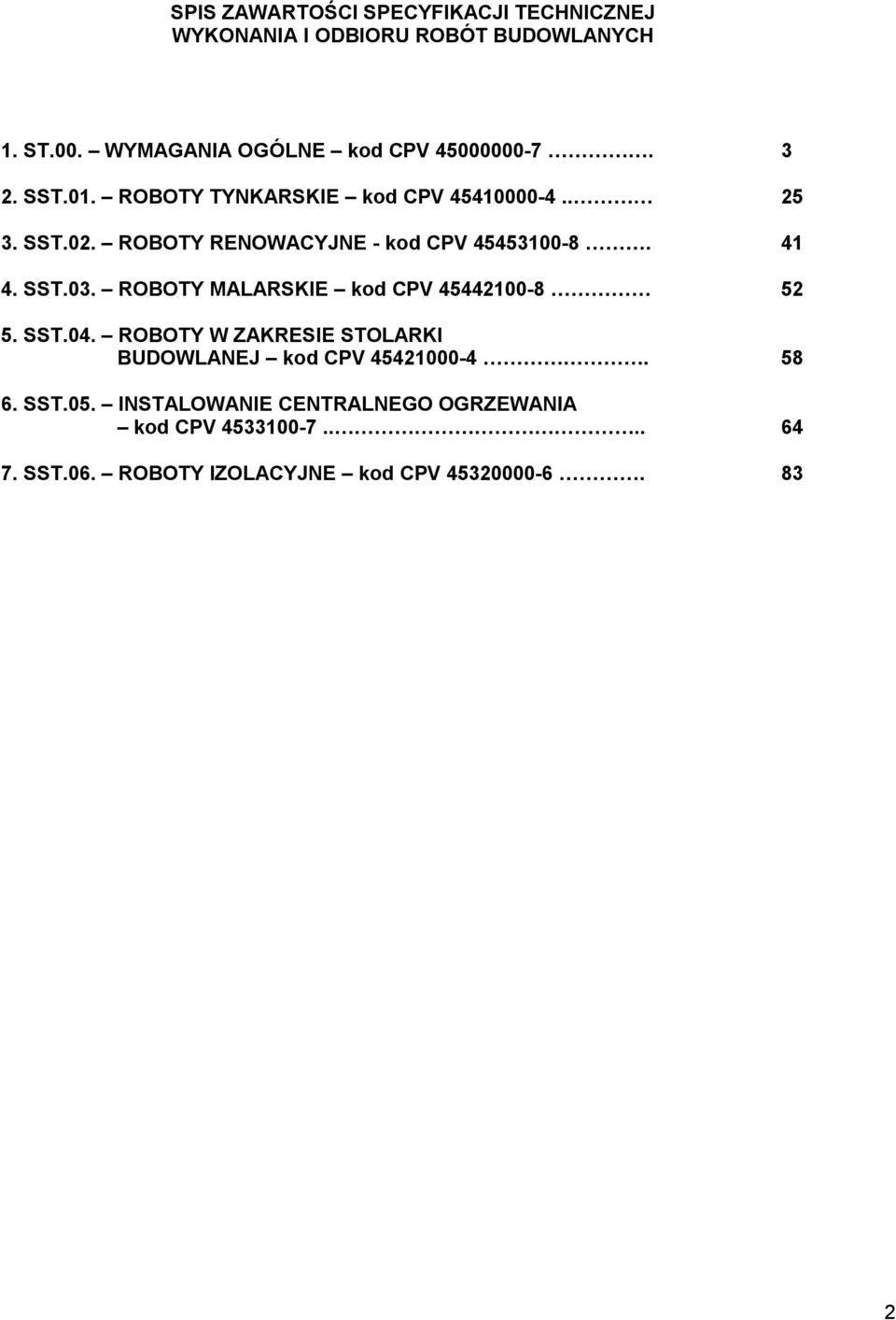 ROBOTY RENOWACYJNE - kod CPV 45453100-8. 41 4. SST.03. ROBOTY MALARSKIE kod CPV 45442100-8 52 5. SST.04.