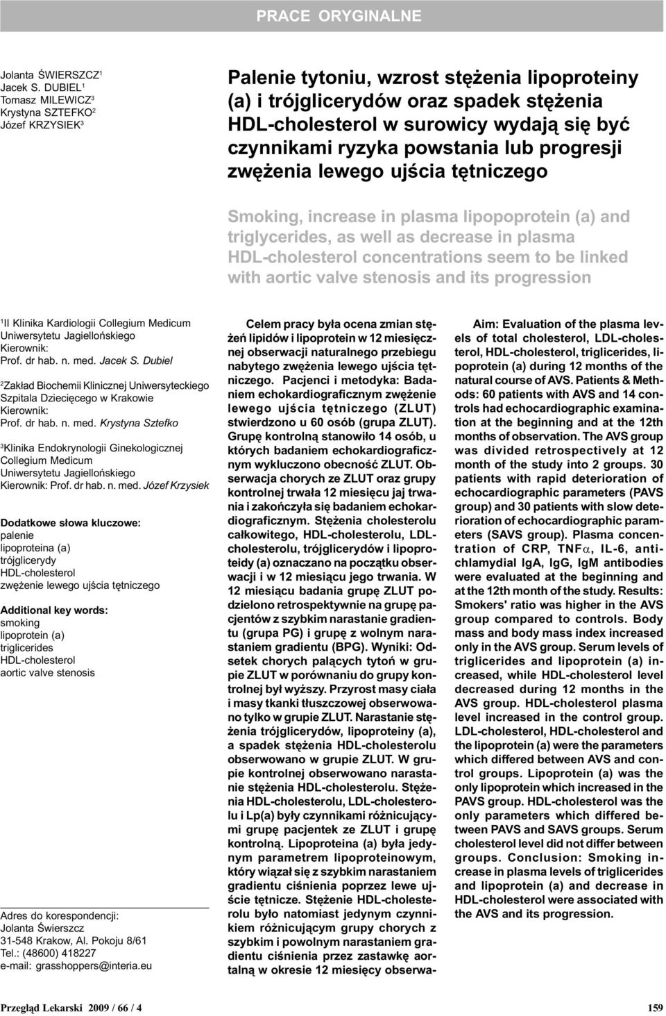 czynnikami ryzyka owstania lub rogresji zwê enia lewego ujœcia têtniczego Smoking, increase in lasma lioorotein (a) and triglycerides, as well as decrease in lasma HDL-cholesterol concentrations seem