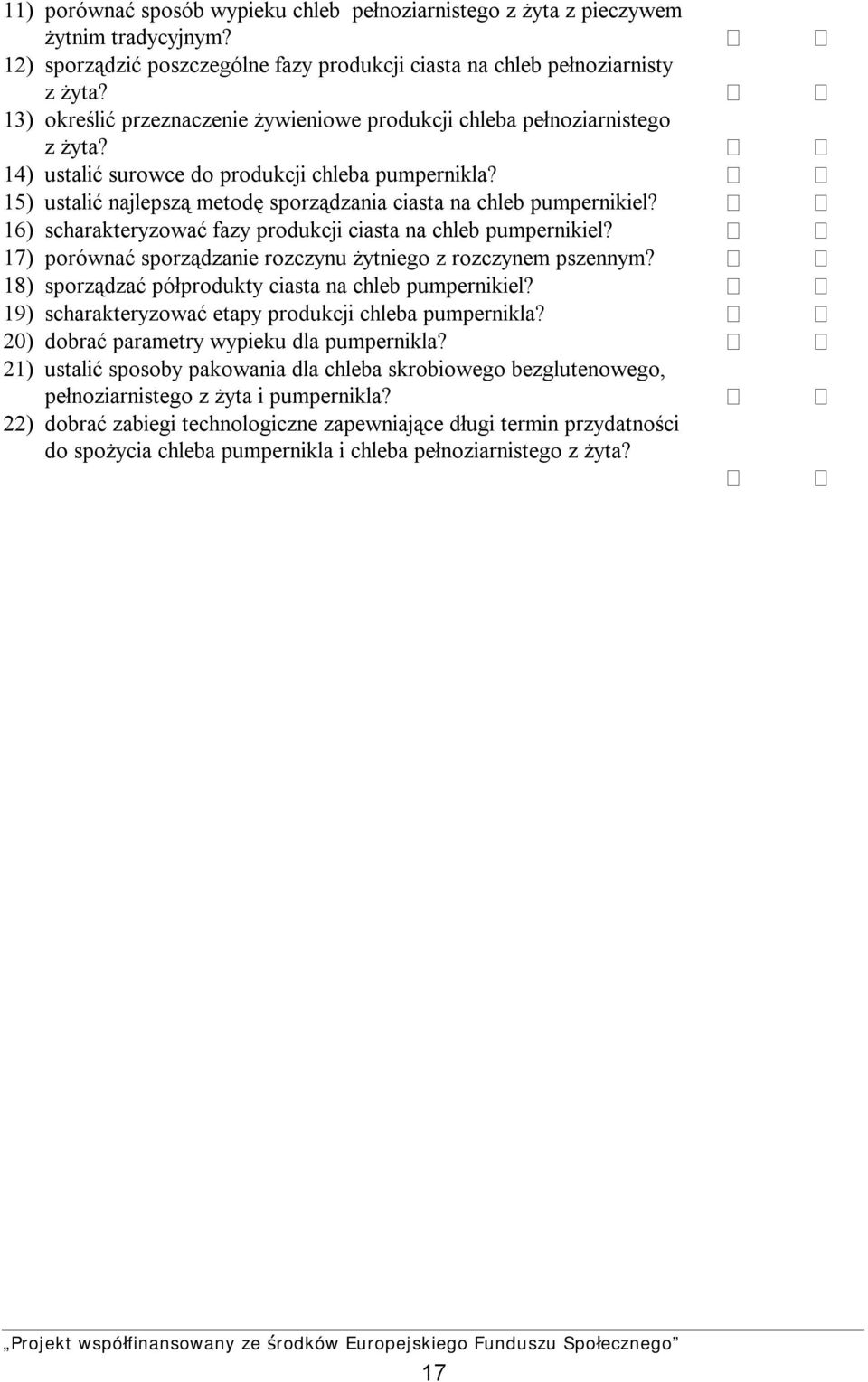 15) ustalić najlepszą metodę sporządzania ciasta na chleb pumpernikiel? 16) scharakteryzować fazy produkcji ciasta na chleb pumpernikiel?