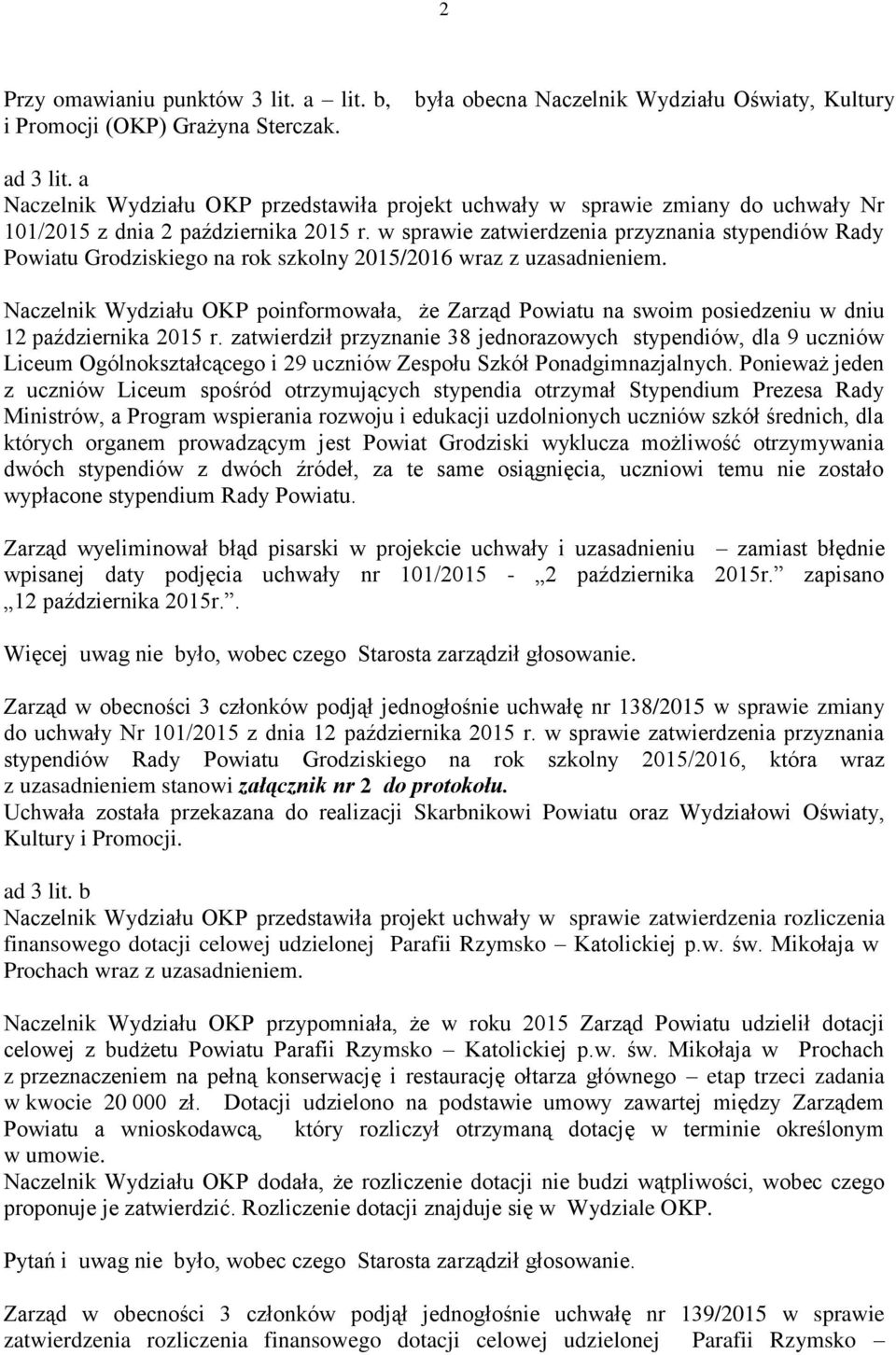 w sprawie zatwierdzenia przyznania stypendiów Rady Powiatu Grodziskiego na rok szkolny 2015/2016 wraz z uzasadnieniem.