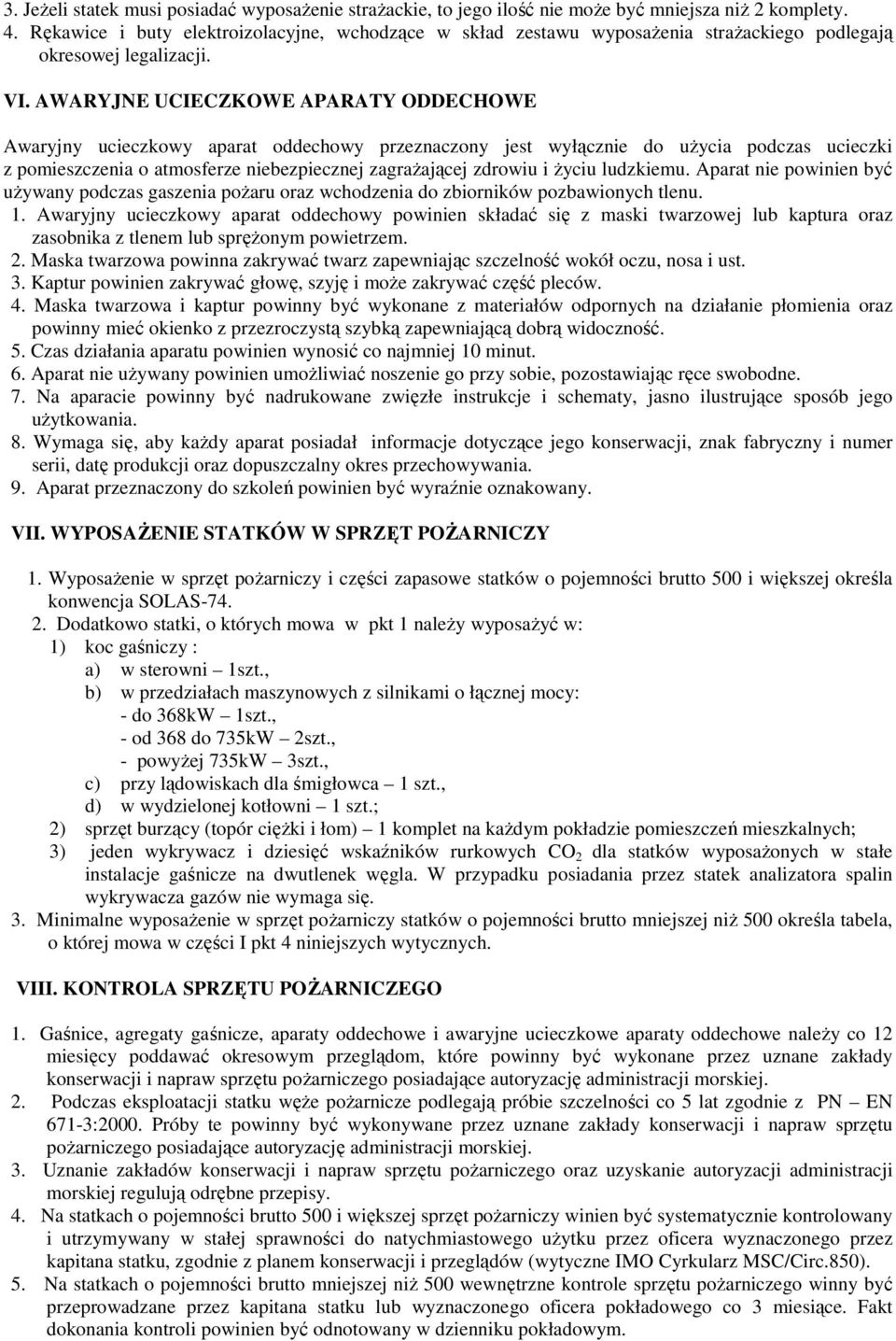 AWARYJNE UCIECZKOWE APARATY ODDECHOWE Awaryjny ucieczkowy aparat oddechowy przeznaczony jest wyłącznie do uŝycia podczas ucieczki z pomieszczenia o atmosferze niebezpiecznej zagraŝającej zdrowiu i