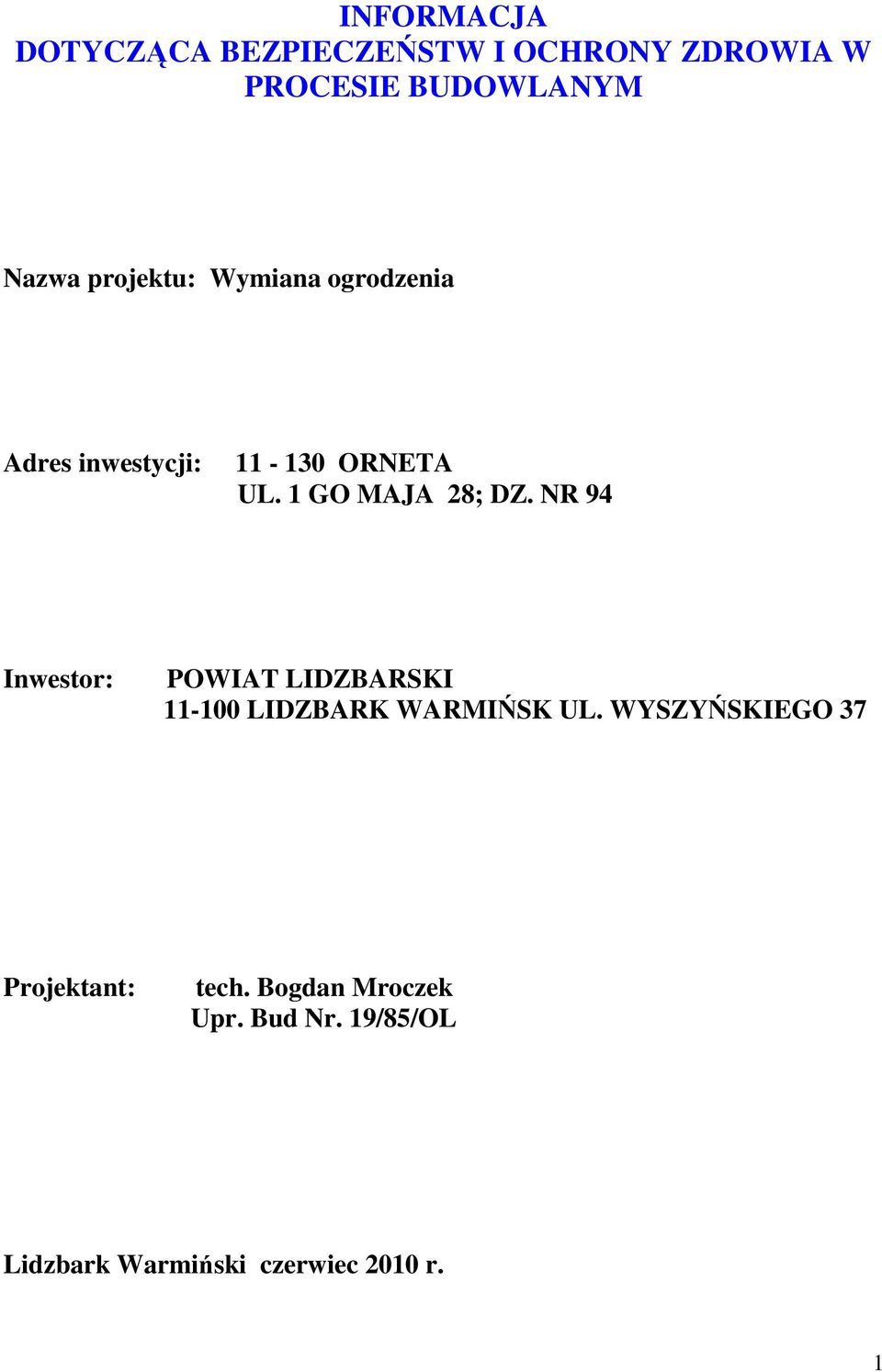 NR 94 Inwestor: POWIAT LIDZBARSKI 11-100 LIDZBARK WARMIŃSK UL.