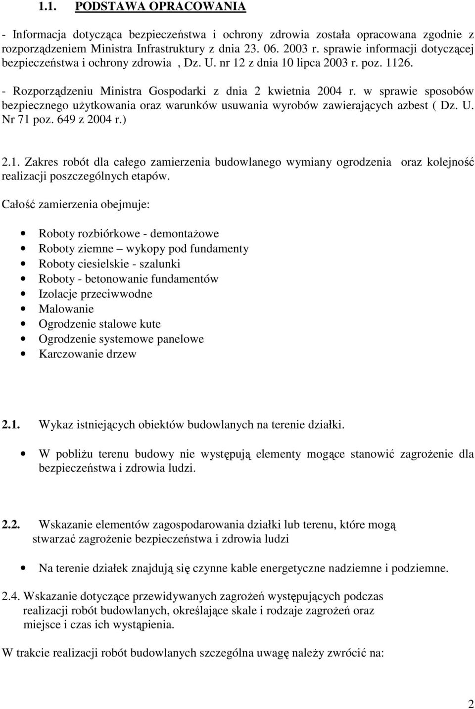 w sprawie sposobów bezpiecznego uŝytkowania oraz warunków usuwania wyrobów zawierających azbest ( Dz. U. Nr 71 