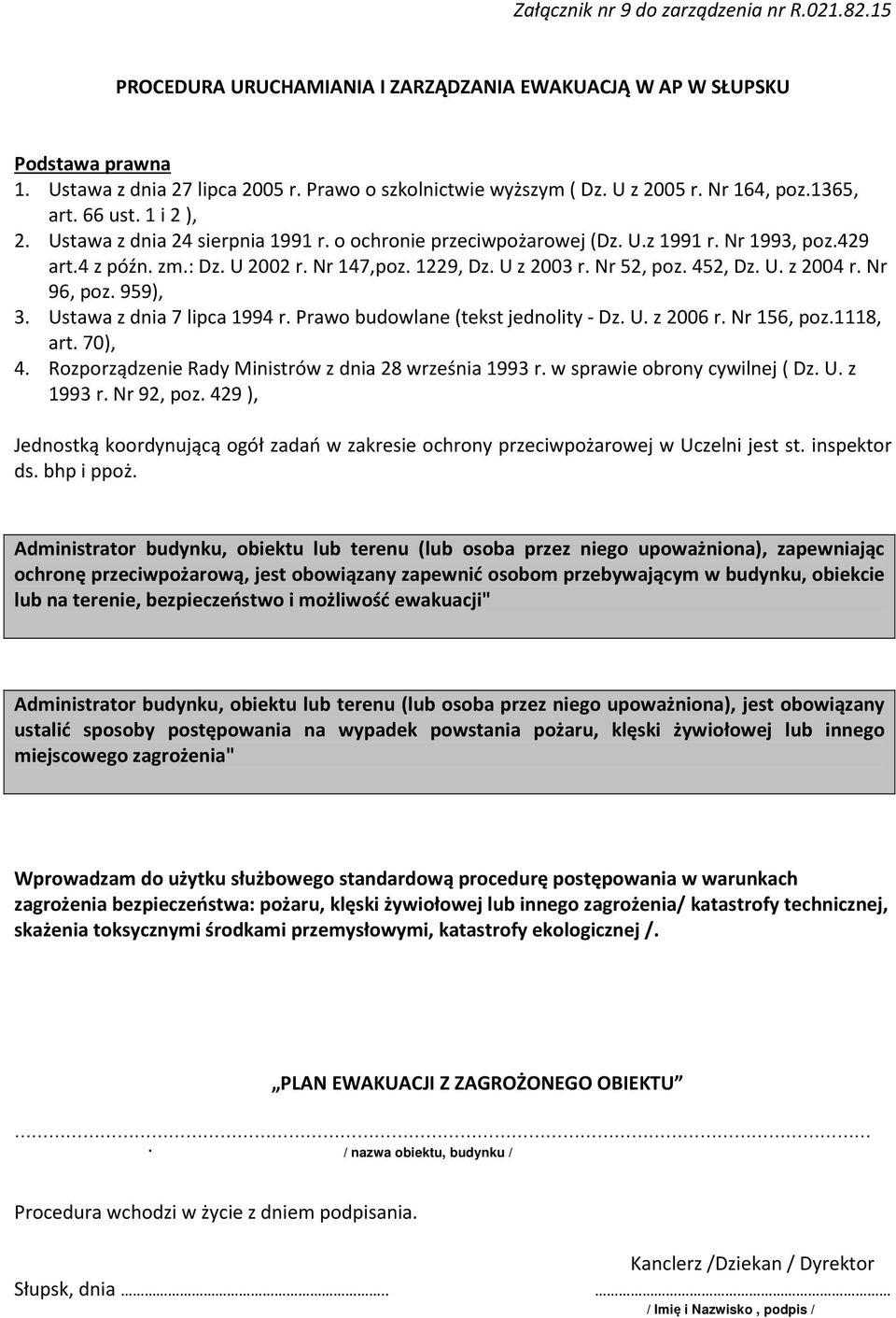 1229, Dz. U z 2003 r. Nr 52, poz. 452, Dz. U. z 2004 r. Nr 96, poz. 959), 3. Ustawa z dnia 7 lipca 1994 r. Prawo budowlane (tekst jednolity - Dz. U. z 2006 r. Nr 156, poz.1118, art. 70), 4.