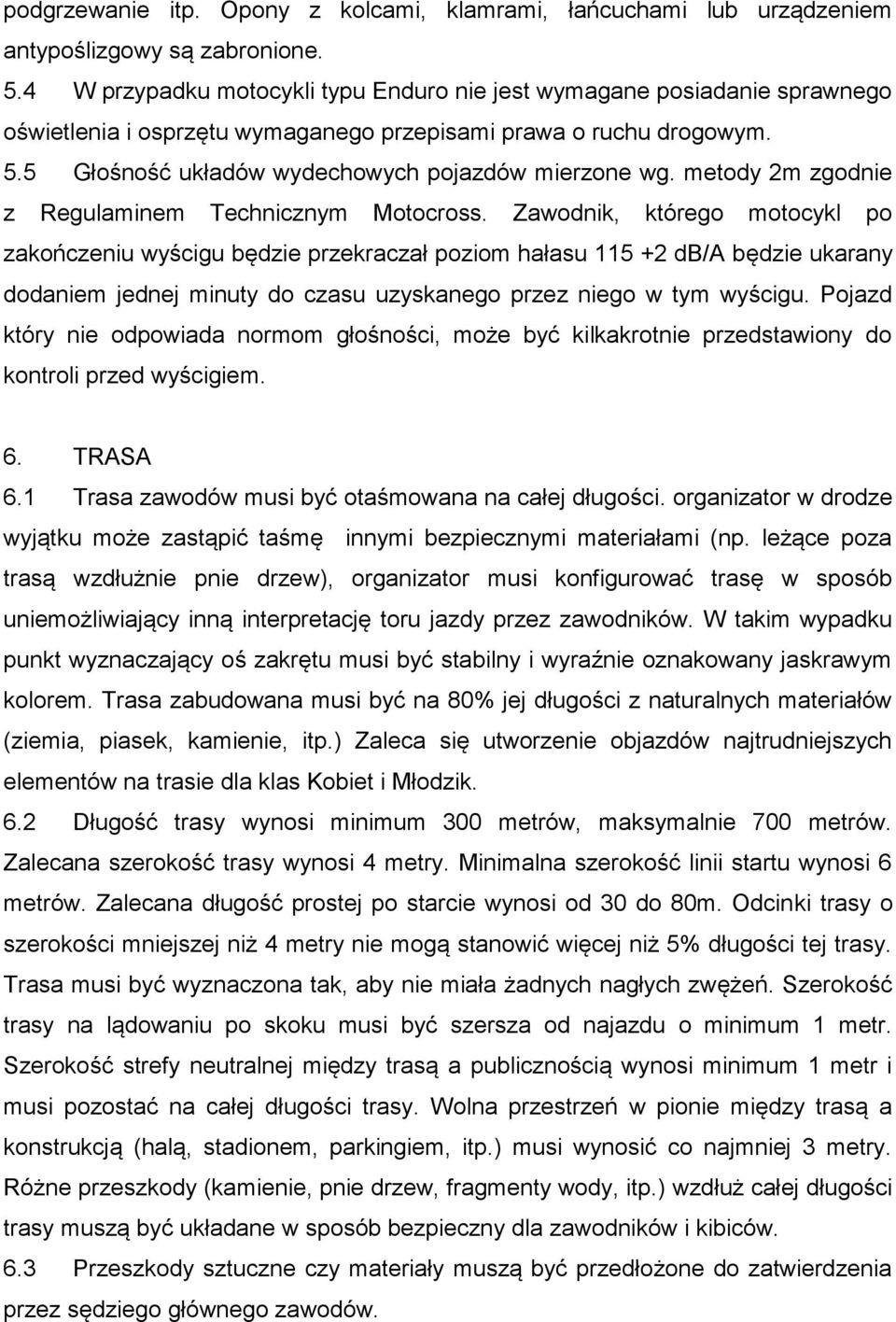 metody 2m zgodnie z Regulaminem Technicznym Motocross.