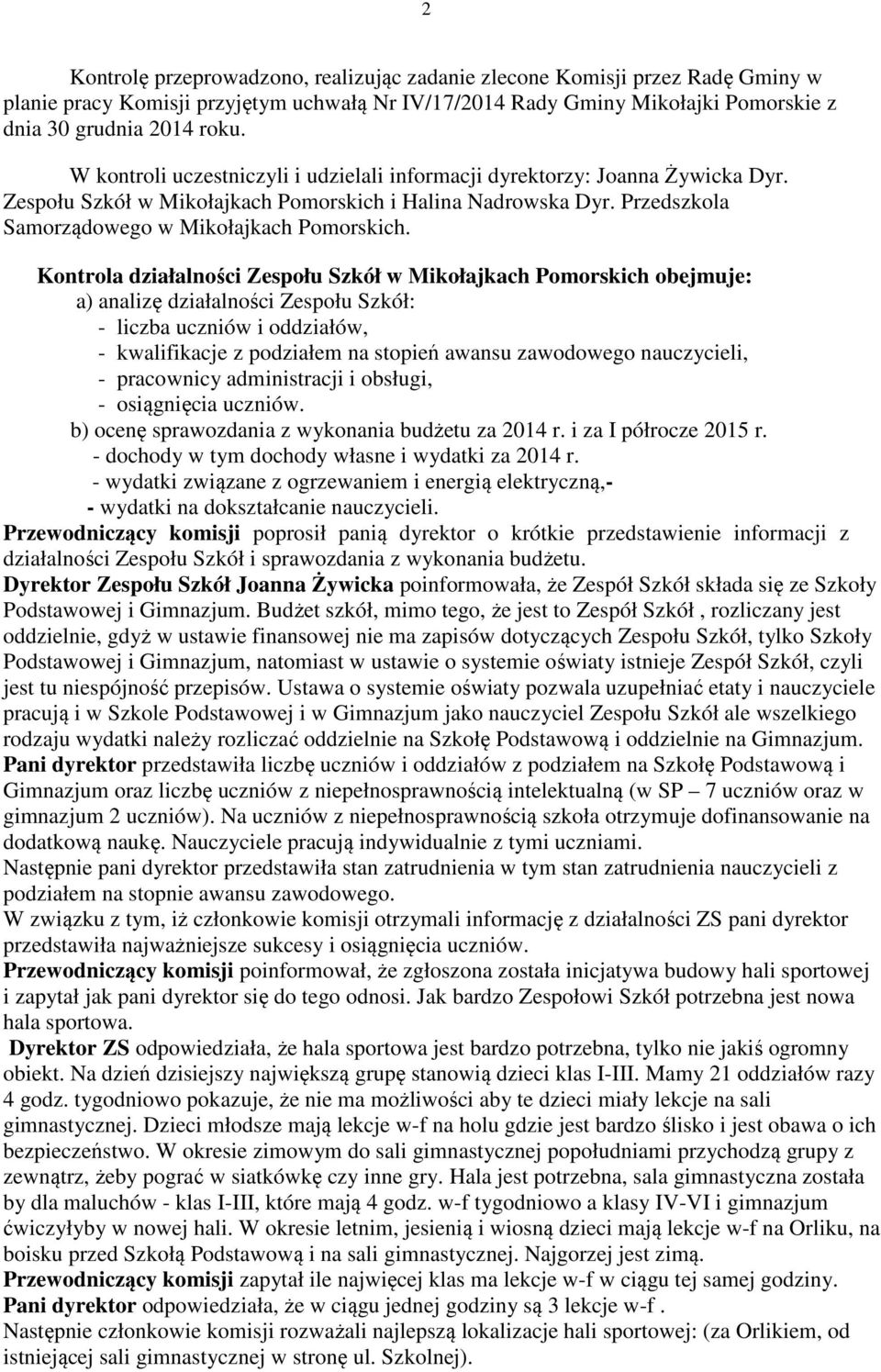 Kontrola działalności Zespołu Szkół w Mikołajkach Pomorskich obejmuje: a) analizę działalności Zespołu Szkół: - liczba uczniów i oddziałów, - kwalifikacje z podziałem na stopień awansu zawodowego