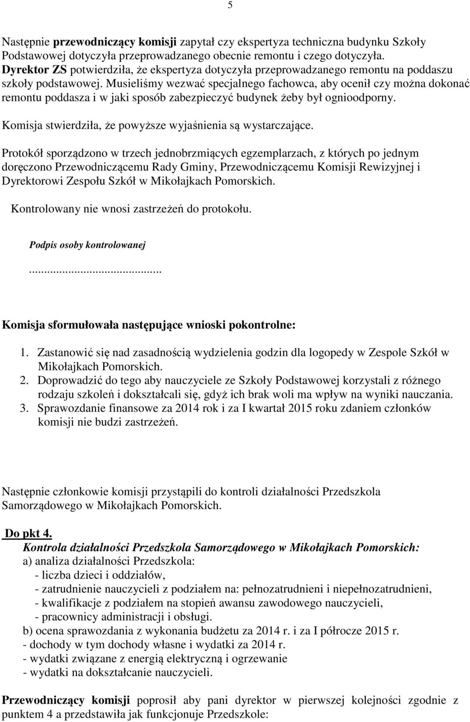 Musieliśmy wezwać specjalnego fachowca, aby ocenił czy można dokonać remontu poddasza i w jaki sposób zabezpieczyć budynek żeby był ognioodporny.