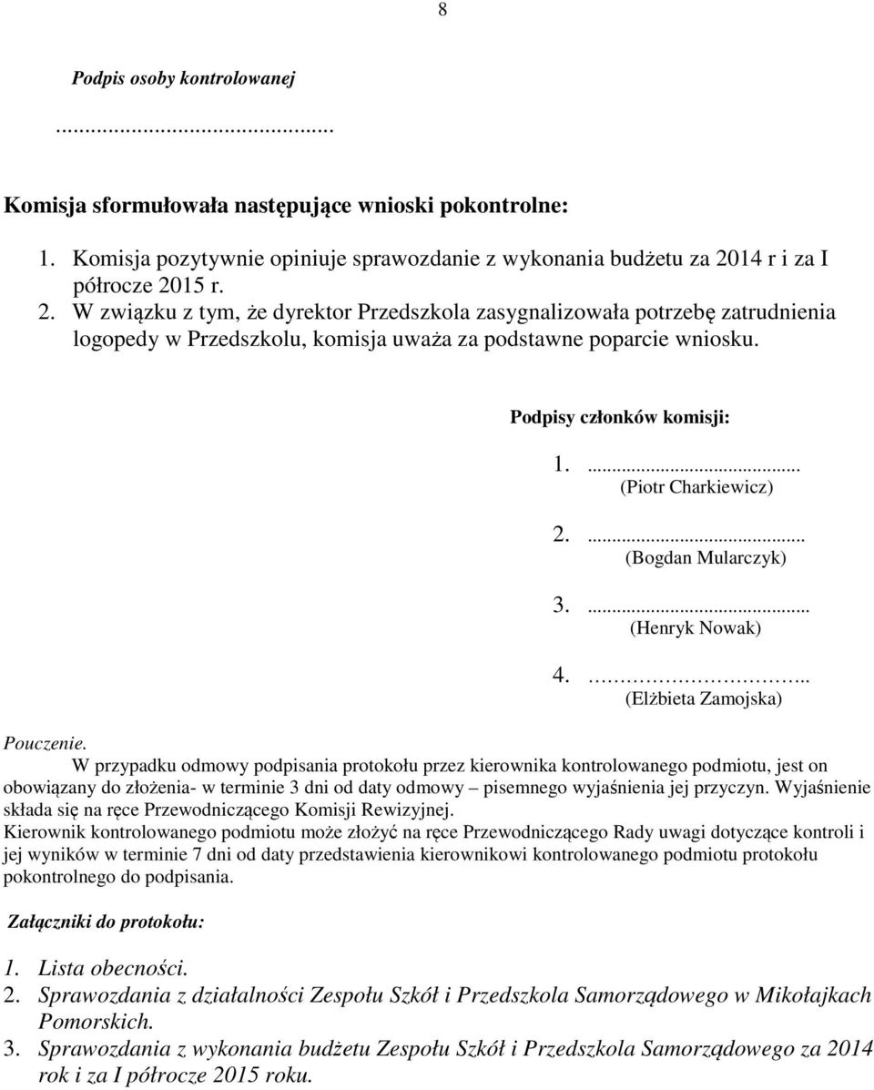 Podpisy członków komisji: 1.... (Piotr Charkiewicz) 2.... (Bogdan Mularczyk) 3.... (Henryk Nowak) 4... (Elżbieta Zamojska) Pouczenie.