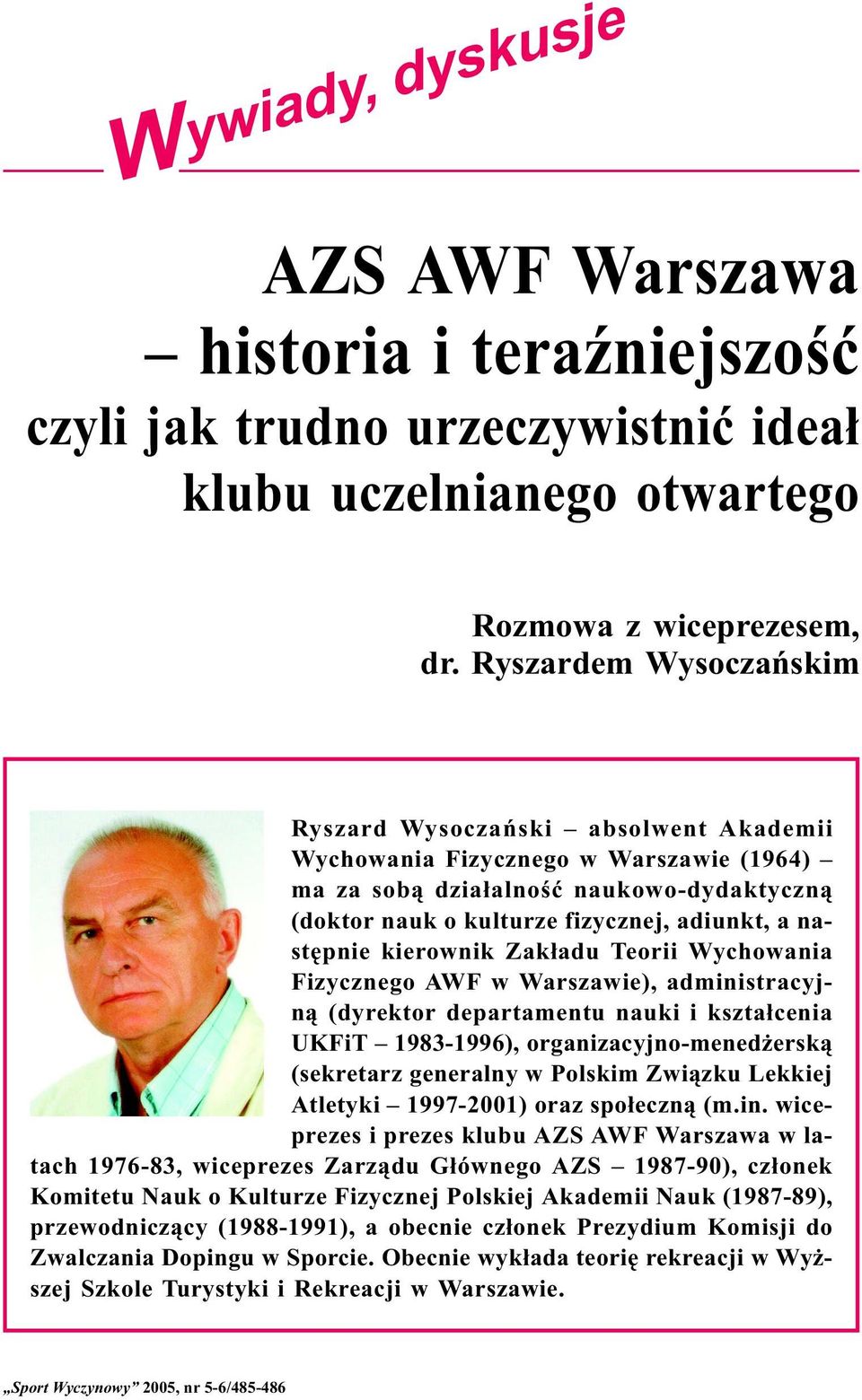 nastêpnie kierownik Zak³adu Teorii Wychowania Fizycznego AWF w Warszawie), administracyjn¹ (dyrektor departamentu nauki i kszta³cenia UKFiT 1983-1996), organizacyjno-mened ersk¹ (sekretarz generalny