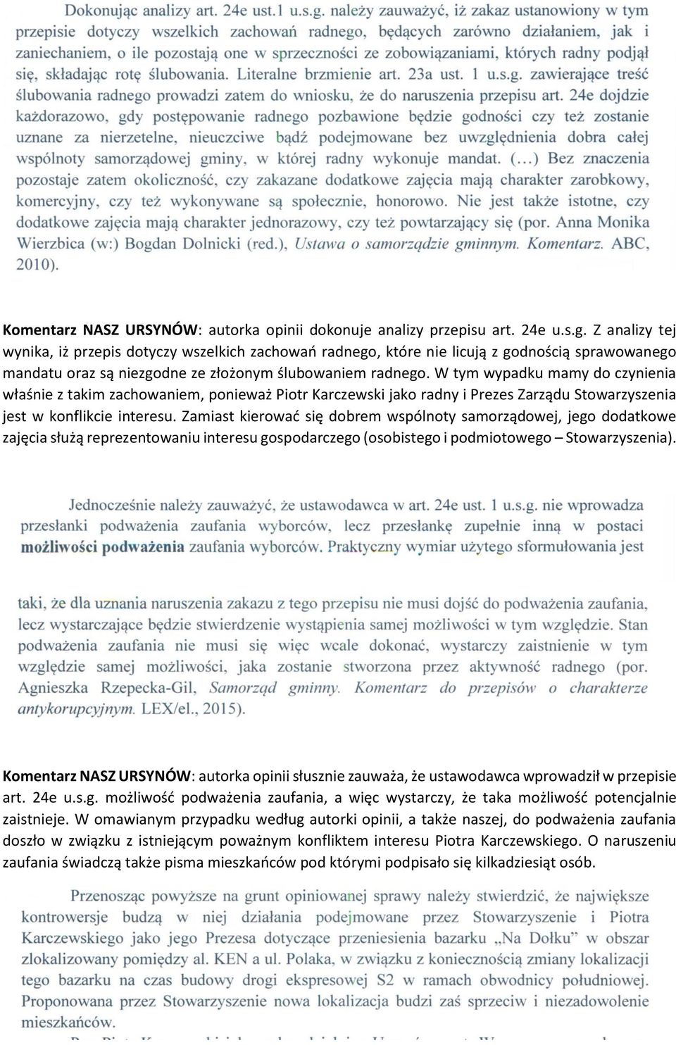 W tym wypadku mamy do czynienia właśnie z takim zachowaniem, ponieważ Piotr Karczewski jako radny i Prezes Zarządu Stowarzyszenia jest w konflikcie interesu.