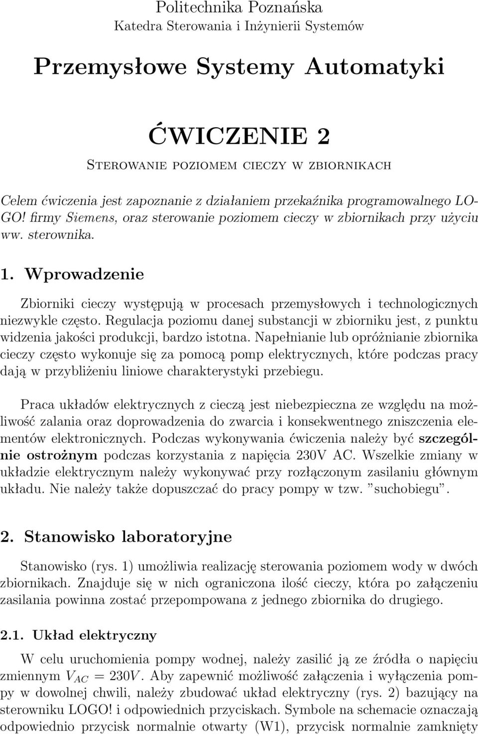 Wprowadzenie Zbiorniki cieczy występują w procesach przemysłowych i technologicznych niezwykle często.