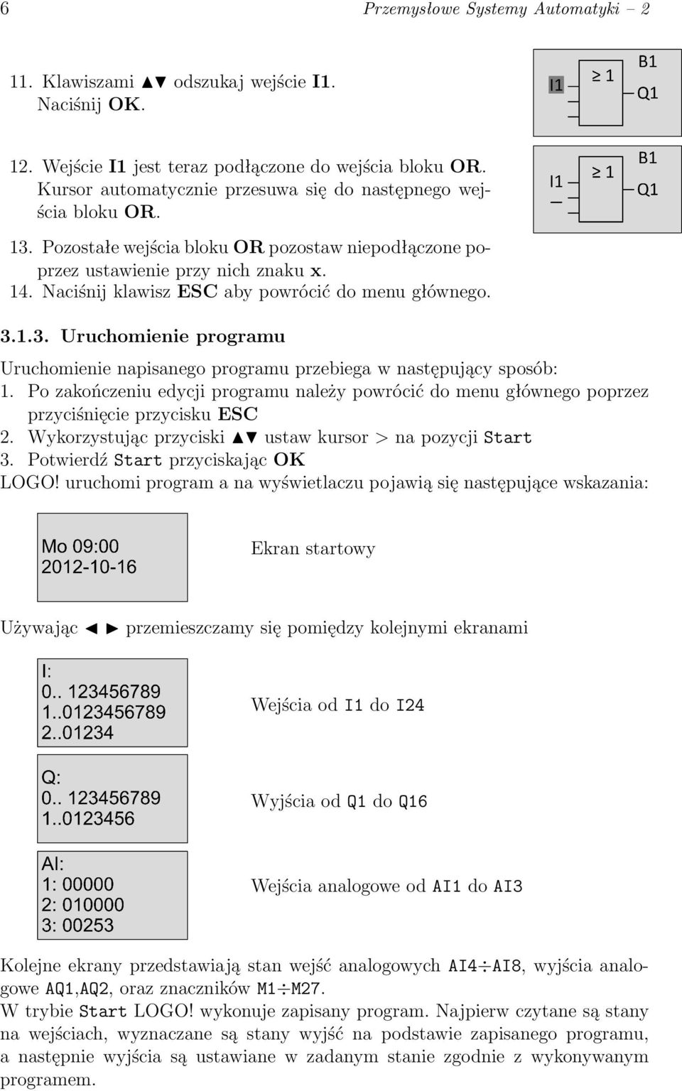 Naciśnij klawisz ESC aby powrócić do menu głównego. 3.1.3. Uruchomienie programu Uruchomienie napisanego programu przebiega w następujący sposób: 1.