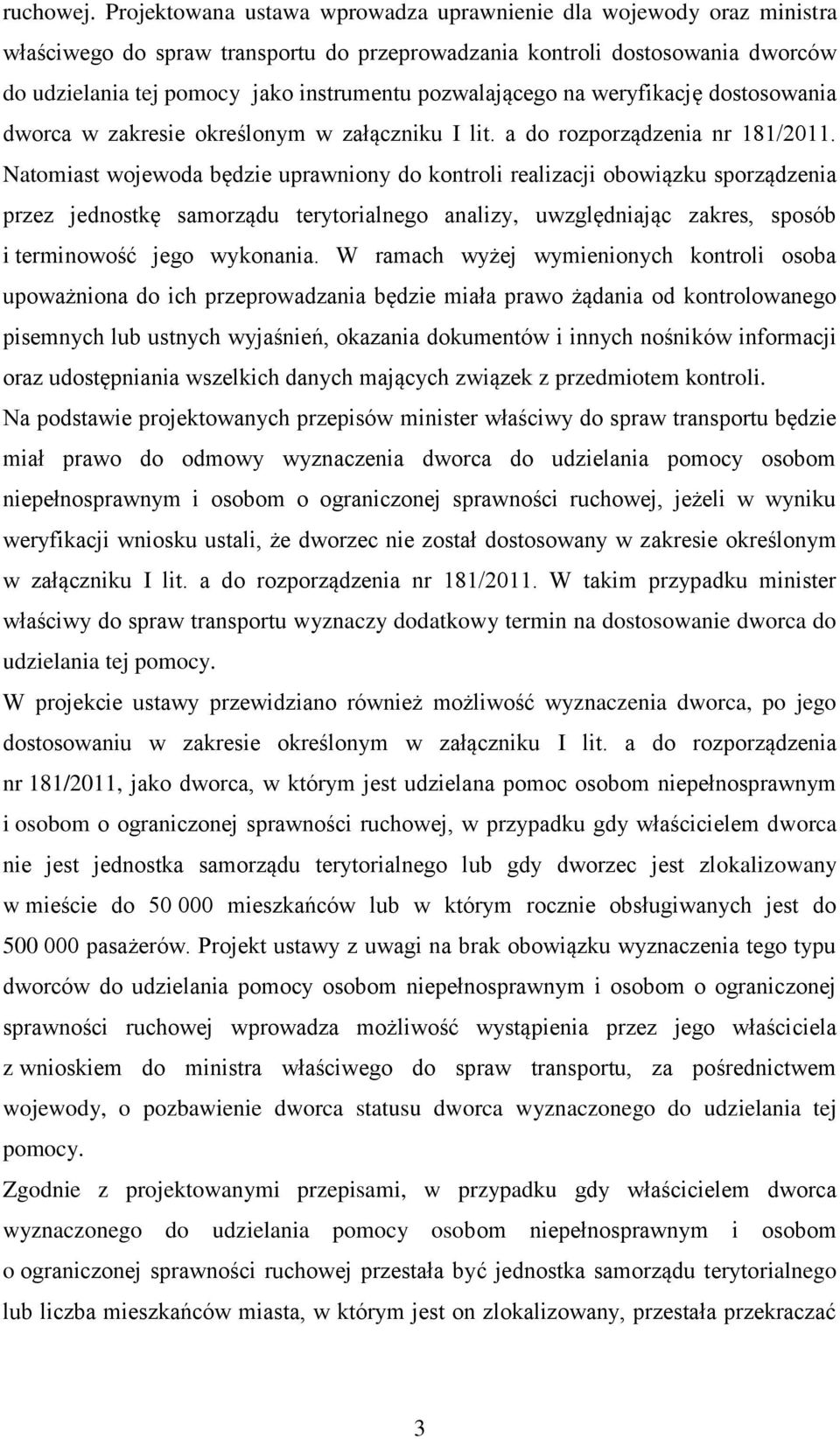 pozwalającego na weryfikację dostosowania dworca w zakresie określonym w załączniku I lit. a do rozporządzenia nr 181/2011.