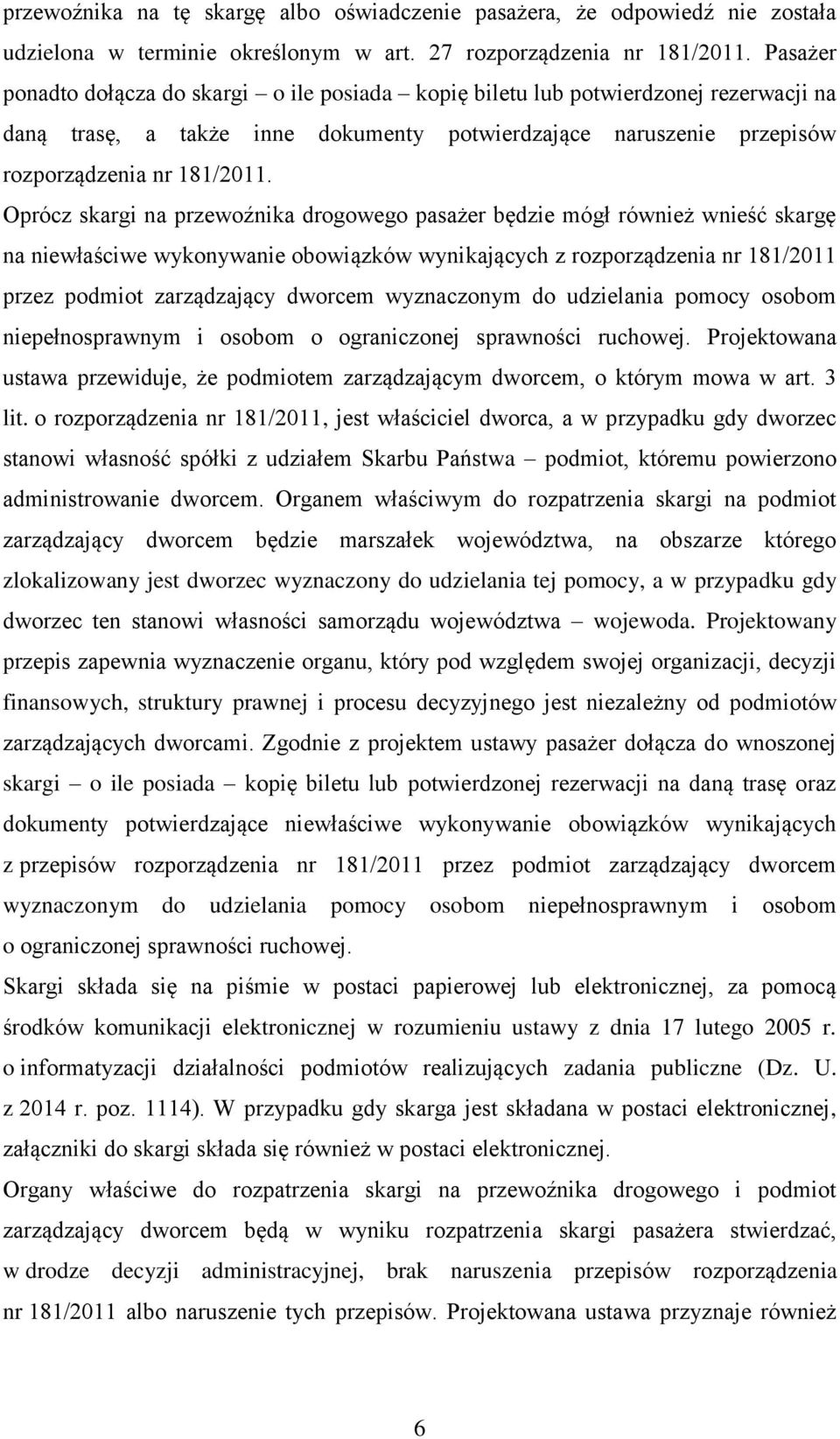 Oprócz skargi na przewoźnika drogowego pasażer będzie mógł również wnieść skargę na niewłaściwe wykonywanie obowiązków wynikających z rozporządzenia nr 181/2011 przez podmiot zarządzający dworcem