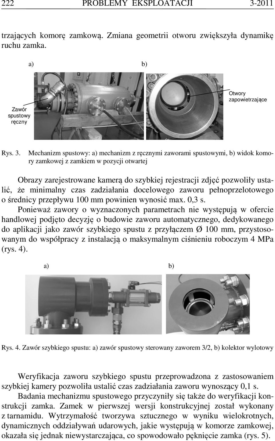 Mechanizm spustowy: a) mechanizm z ręcznymi zaworami spustowymi, b) widok komory zamkowej z zamkiem w pozycji otwartej Obrazy zarejestrowane kamerą do szybkiej rejestracji zdjęć pozwoliły ustalić, że
