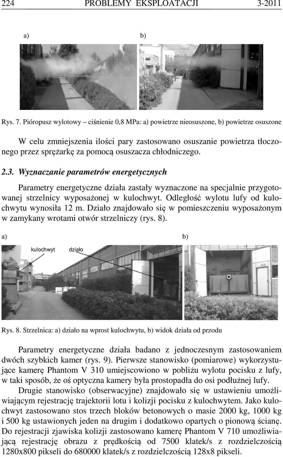 chłodniczego. 2.3. Wyznaczanie parametrów energetycznych Parametry energetyczne działa zastały wyznaczone na specjalnie przygotowanej strzelnicy wyposażonej w kulochwyt.