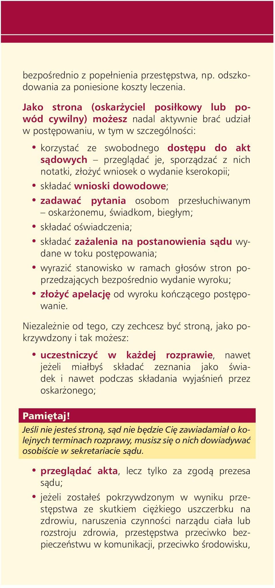 sporzàdzaç z nich notatki, zło yç wniosek o wydanie kserokopii; składaç wnioski dowodowe; zadawaç pytania osobom przesłuchiwanym oskar onemu, Êwiadkom, biegłym; składaç oêwiadczenia; składaç za