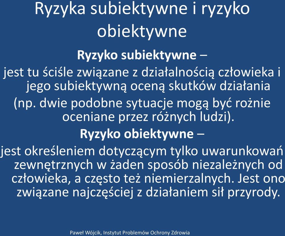 dwie podobne sytuacje mogą być rożnie oceniane przez różnych ludzi).