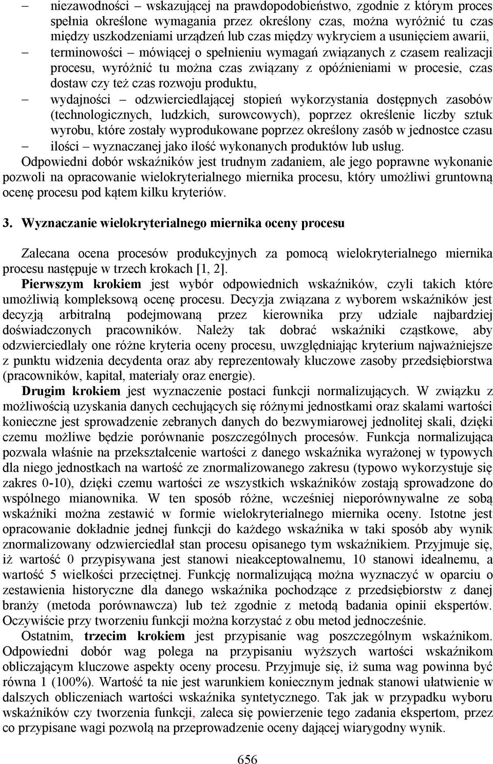 rozwoju produktu, wydajności odzwierciedlającej stopień wykorzystania dostępnych zasobów (technologicznych, ludzkich, surowcowych), poprzez określenie liczby sztuk wyrobu, które zostały wyprodukowane