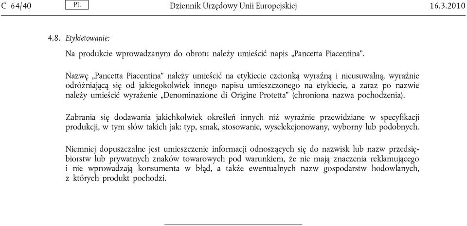 umieścić wyrażenie Denominazione di Origine Protetta (chroniona nazwa pochodzenia).