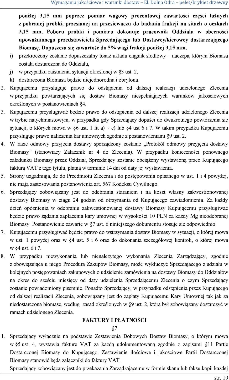 Dopuszcza się zawartość do 5% wagi frakcji poniżej 3,15 mm.