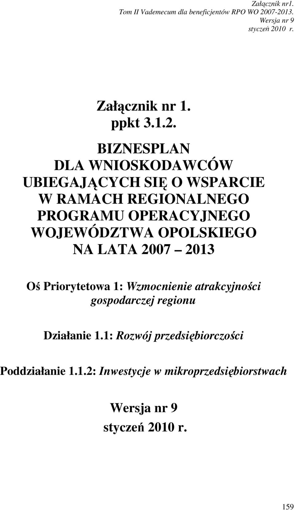 PROGRAMU OPERACYJNEGO WOJEWÓDZTWA OPOLSKIEGO NA LATA 2007 2013 Oś Priorytetowa 1: