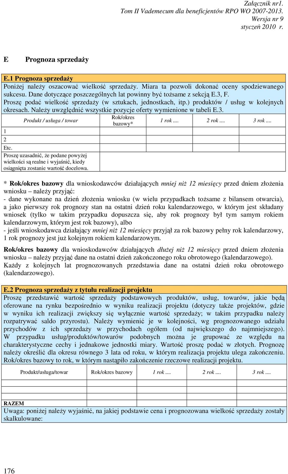 NaleŜy uwzględnić wszystkie pozycje oferty wymienione w tabeli E.3. 1 2 Produkt / usługa / towar Etc.