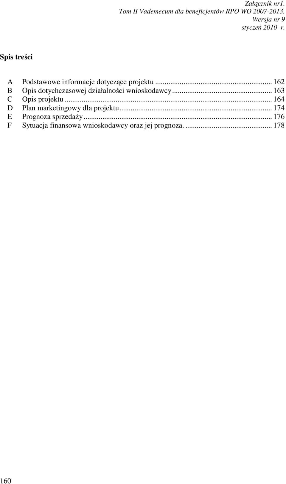 .. 163 C Opis projektu... 164 D Plan marketingowy dla projektu.