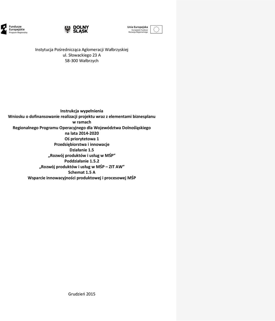 biznesplanu w ramach Regionalnego Programu Operacyjnego dla Województwa Dolnośląskiego na lata 2014-2020 Oś priorytetowa 1