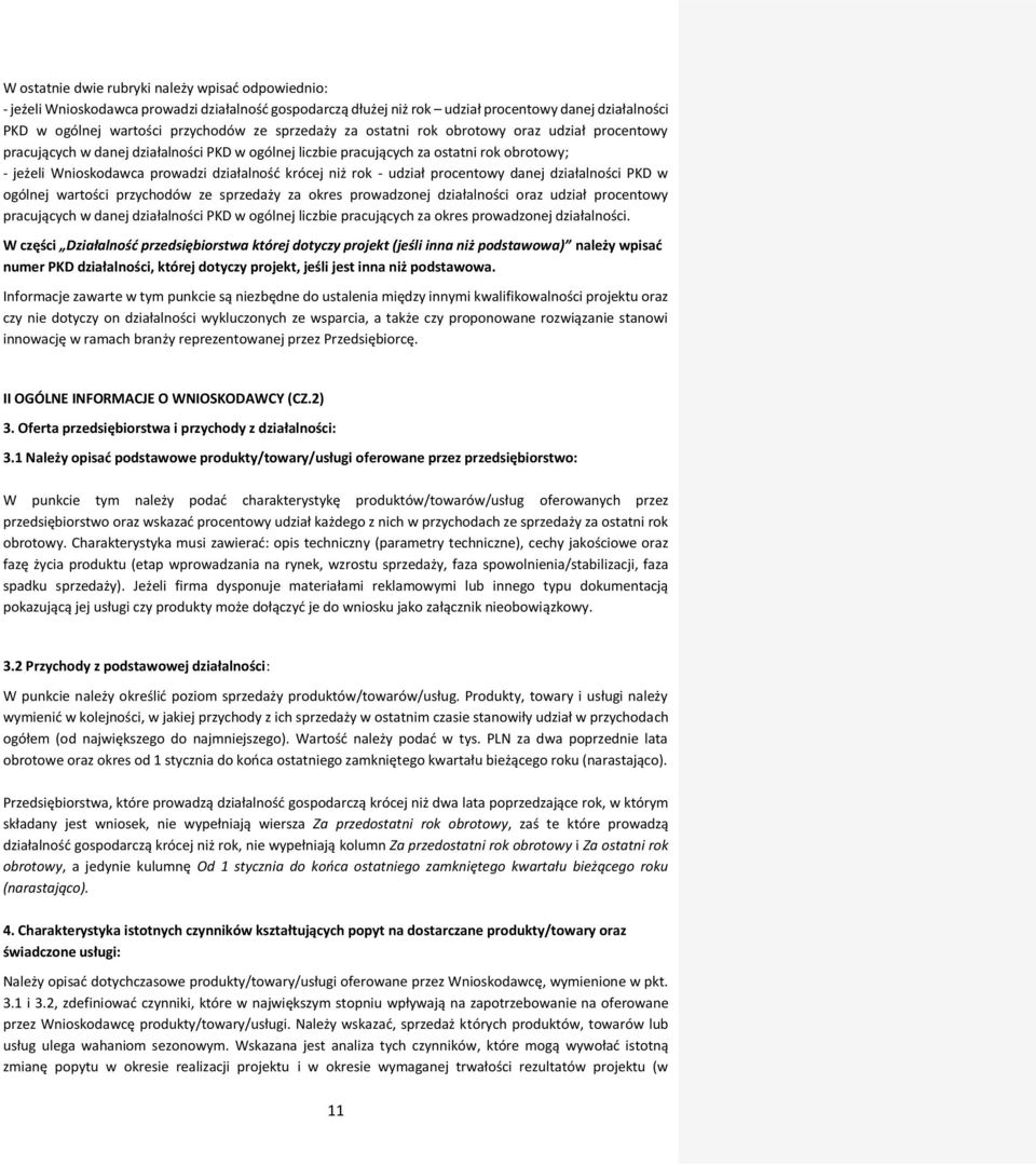 niż rok - udział procentowy danej działalności PKD w ogólnej wartości przychodów ze sprzedaży za okres prowadzonej działalności oraz udział procentowy pracujących w danej działalności PKD w ogólnej