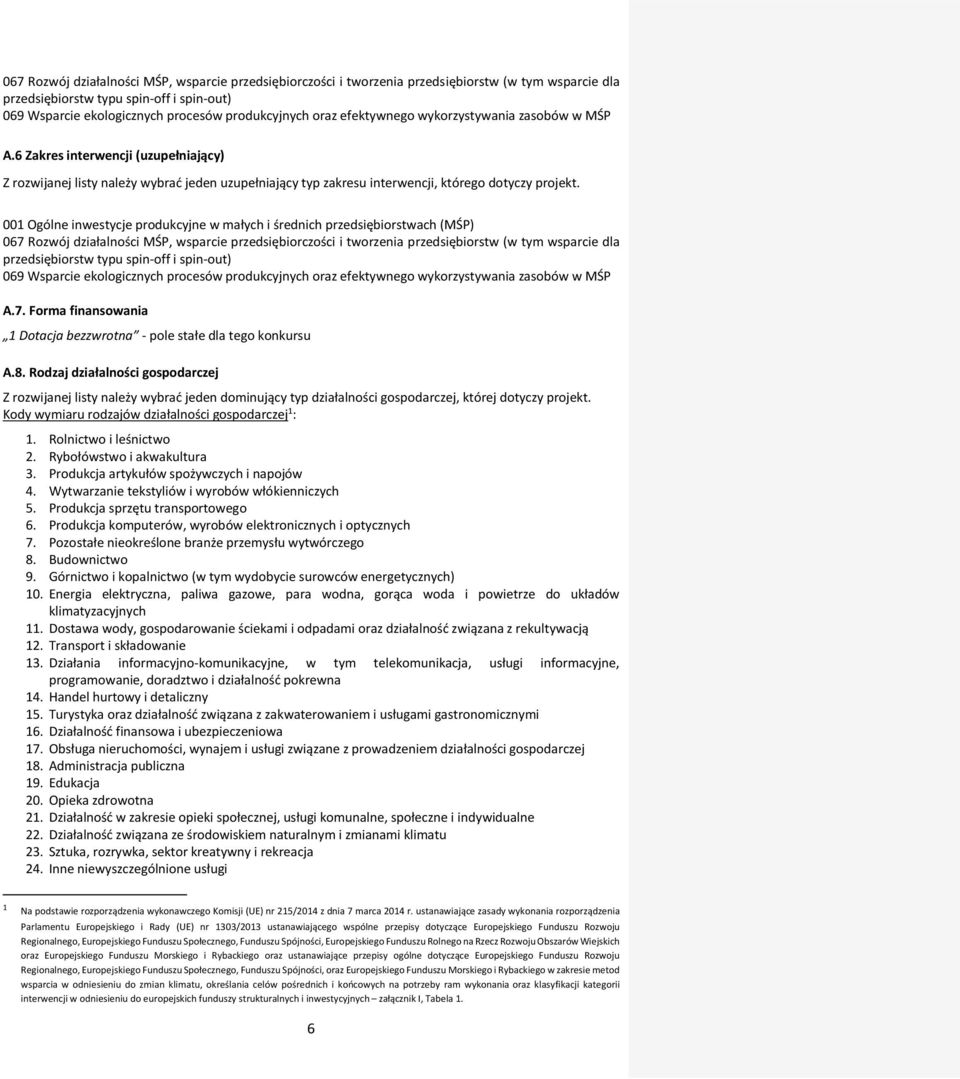 001 Ogólne inwestycje produkcyjne w małych i średnich przedsiębiorstwach (MŚP)  oraz efektywnego wykorzystywania zasobów w MŚP A.7.