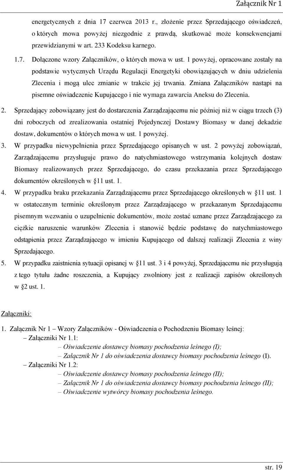 1 powyżej, opracowane zostały na podstawie wytycznych Urzędu Regulacji Energetyki obowiązujących w dniu udzielenia Zlecenia i mogą ulec zmianie w trakcie jej trwania.