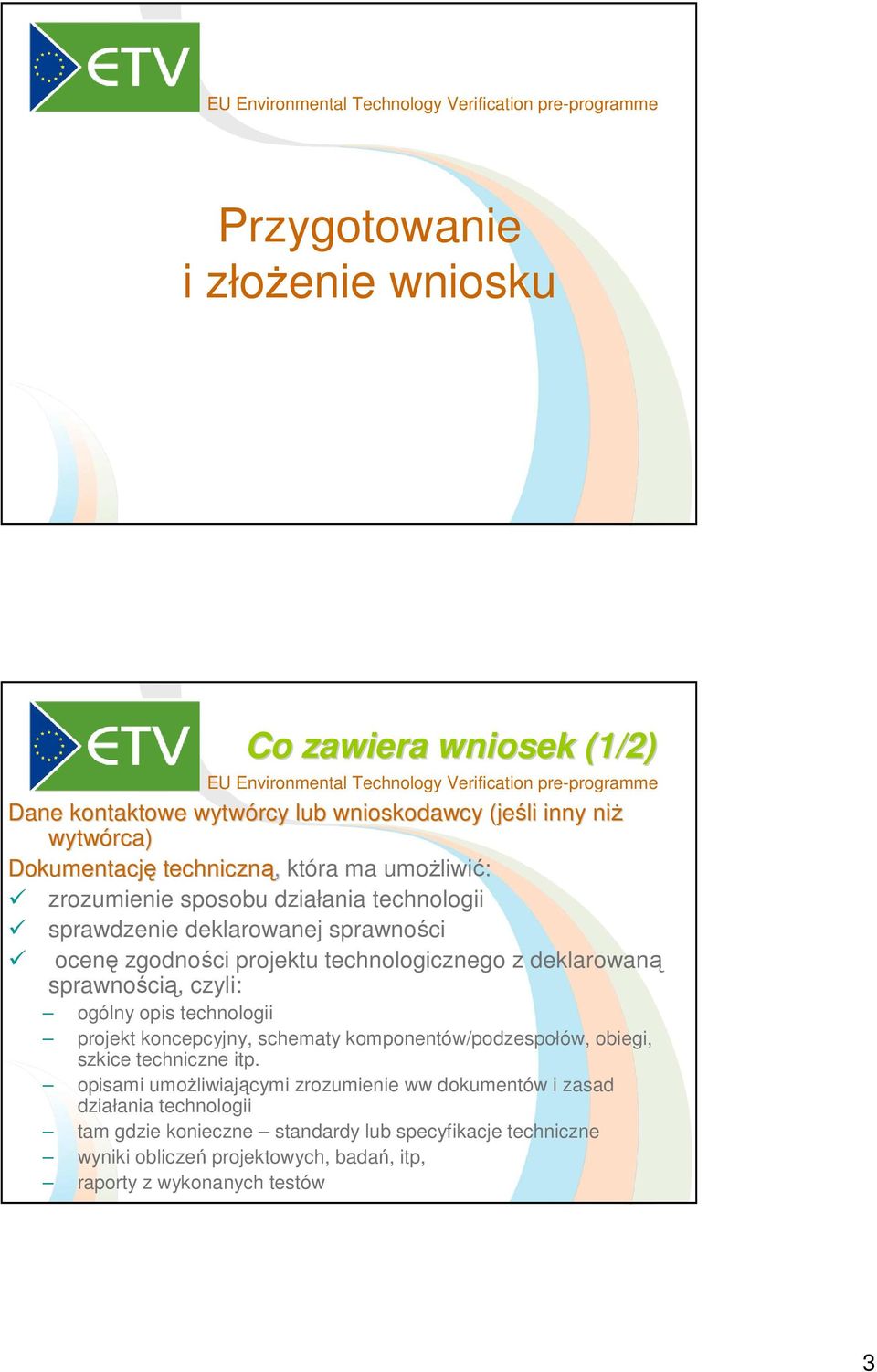 czyli: ogólny opis technologii projekt koncepcyjny, schematy komponentów/podzespołów, obiegi, szkice techniczne itp.