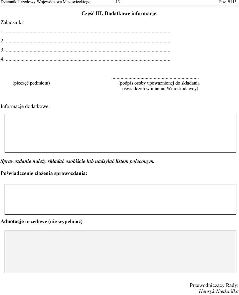 .. (podpis osoby upoważnionej do składania oświadczeń w imieniu Wnioskodawcy) Informacje dodatkowe: