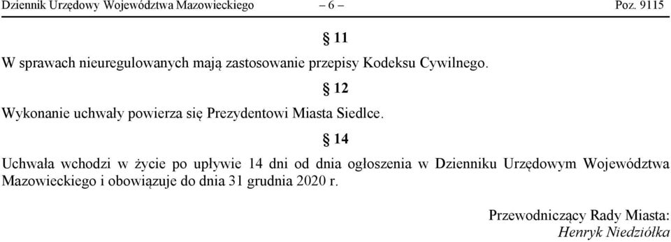 12 Wykonanie uchwały powierza się Prezydentowi Miasta Siedlce.