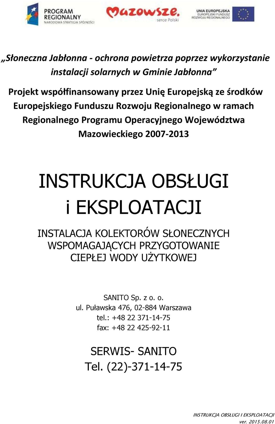 OBSŁUGI i EKSPLOATACJI INSTALACJA KOLEKTORÓW SŁONECZNYCH WSPOMAGAJĄCYCH PRZYGOTOWANIE CIEPŁEJ WODY UŻYTKOWEJ SANITO Sp. z o. o. ul.