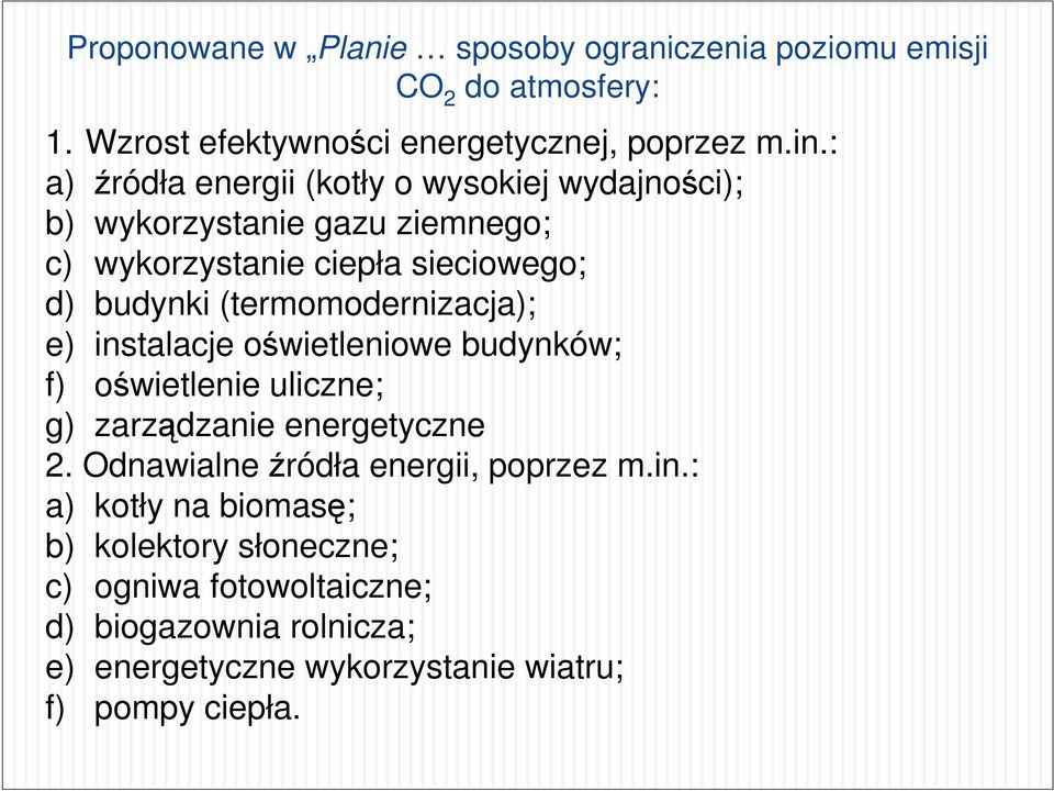 (termomodernizacja); e) instalacje oświetleniowe budynków; f) oświetlenie uliczne; g) zarządzanie energetyczne 2.