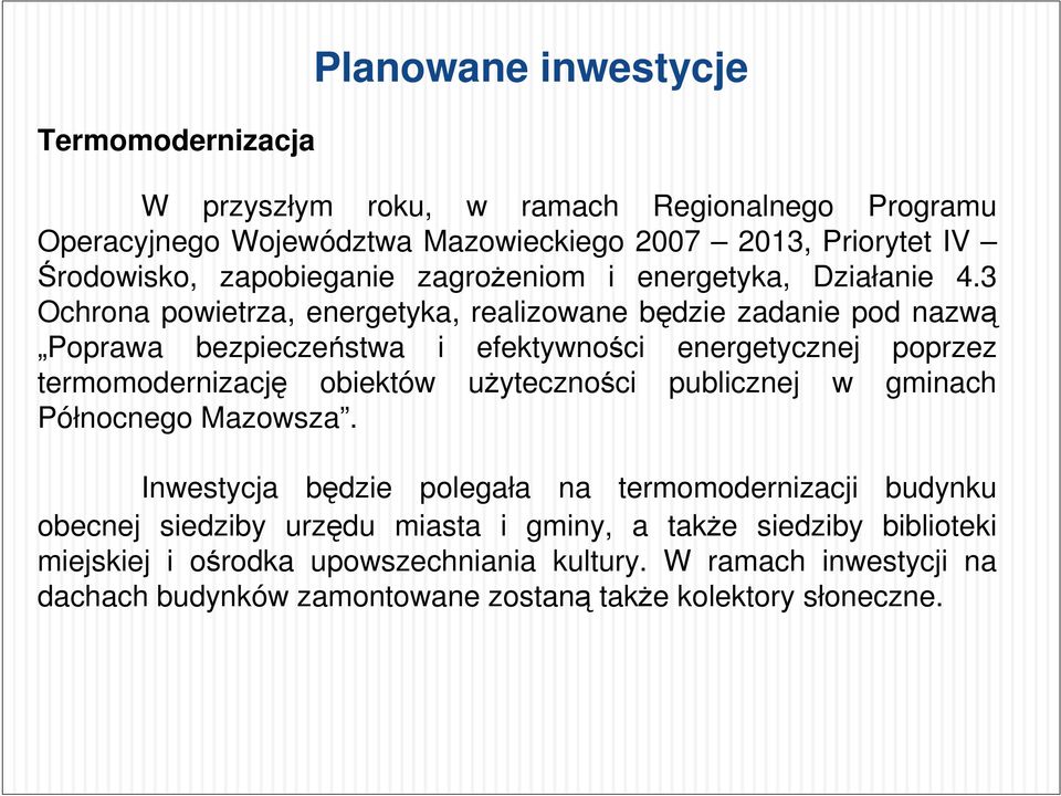 3 Ochrona powietrza, energetyka, realizowane będzie zadanie pod nazwą Poprawa bezpieczeństwa i efektywności energetycznej poprzez termomodernizację obiektów użyteczności