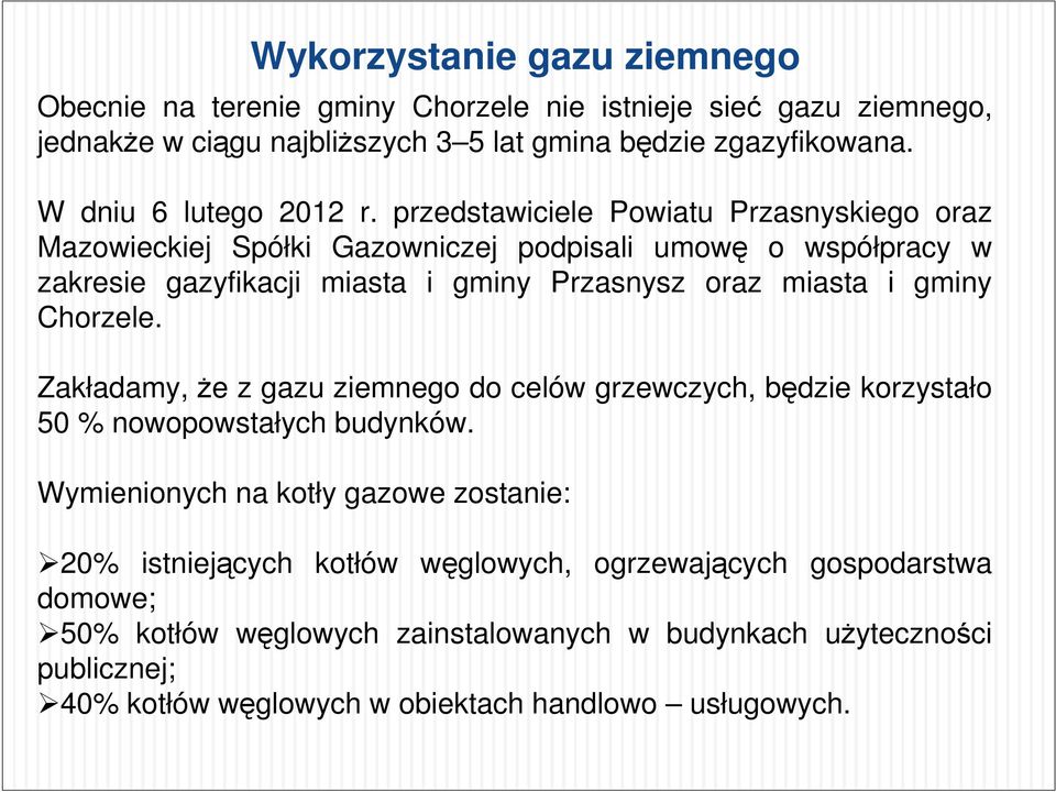 przedstawiciele Powiatu Przasnyskiego oraz Mazowieckiej Spółki Gazowniczej podpisali umowę o współpracy w zakresie gazyfikacji miasta i gminy Przasnysz oraz miasta i gminy