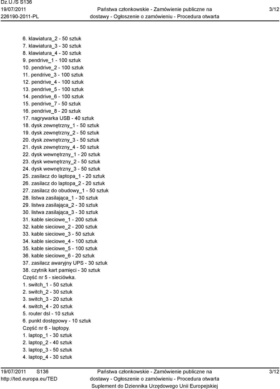 dysk zewnętrzny_3-50 sztuk 21. dysk zewnętrzny_4-50 sztuk 22. dysk wewnętrzny_1-20 sztuk 23. dysk wewnętrzny_2-50 sztuk 24. dysk wewnętrzny_3-50 sztuk 25. zasilacz do laptopa_1-20 sztuk 26.