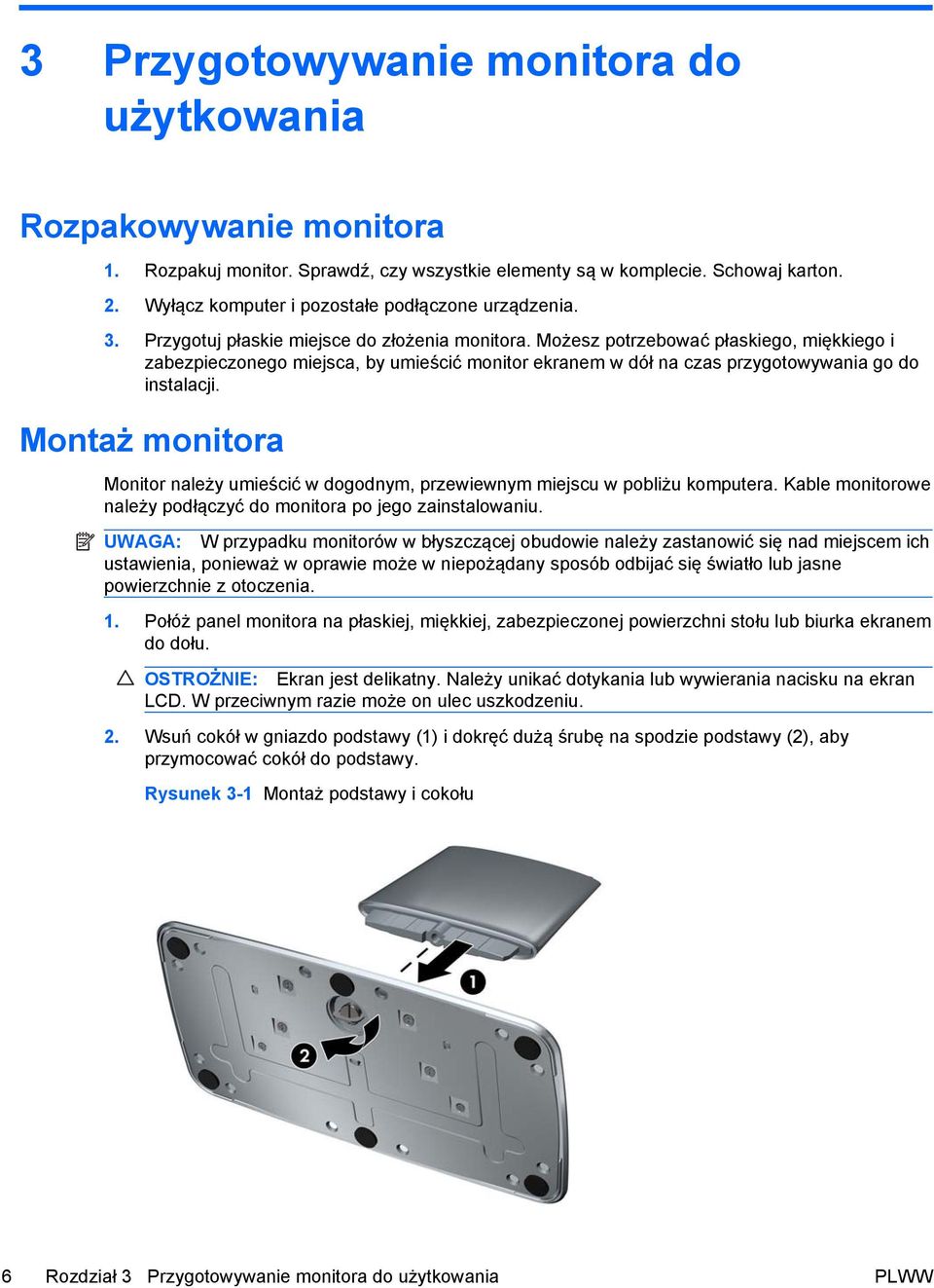 Możesz potrzebować płaskiego, miękkiego i zabezpieczonego miejsca, by umieścić monitor ekranem w dół na czas przygotowywania go do instalacji.