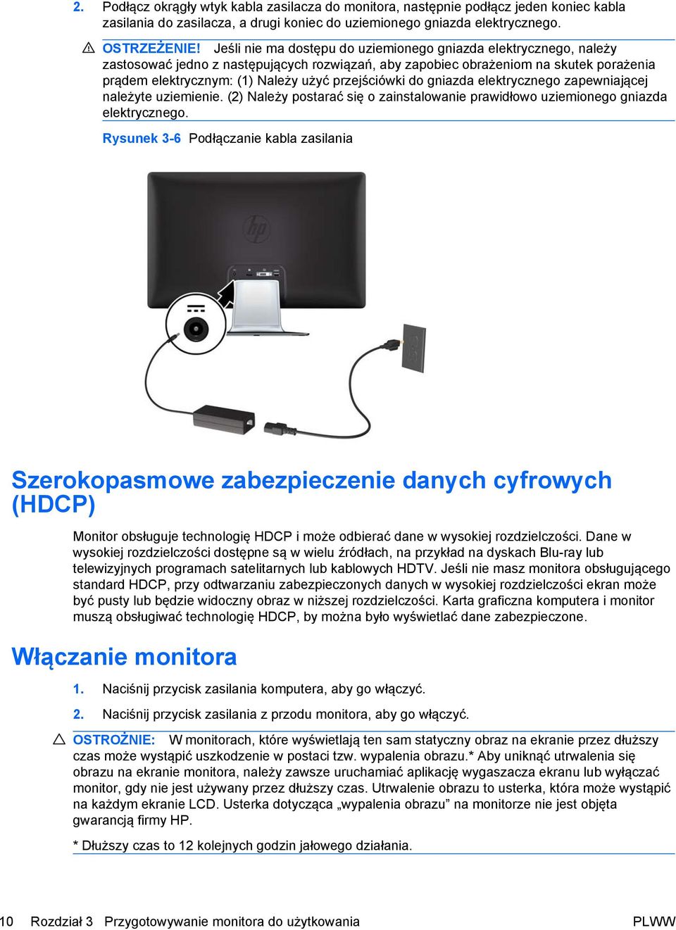 przejściówki do gniazda elektrycznego zapewniającej należyte uziemienie. (2) Należy postarać się o zainstalowanie prawidłowo uziemionego gniazda elektrycznego.
