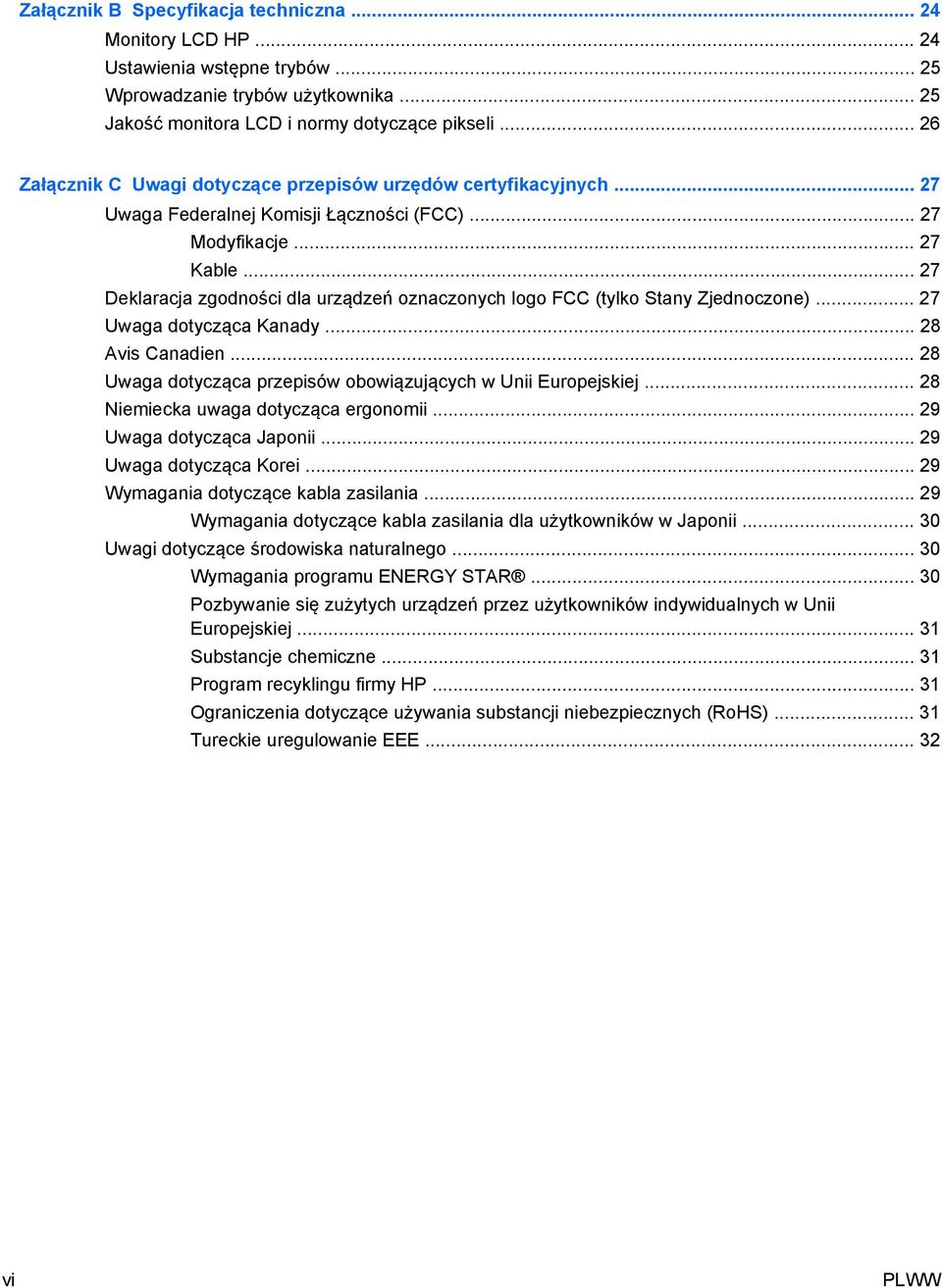 .. 27 Deklaracja zgodności dla urządzeń oznaczonych logo FCC (tylko Stany Zjednoczone)... 27 Uwaga dotycząca Kanady... 28 Avis Canadien.
